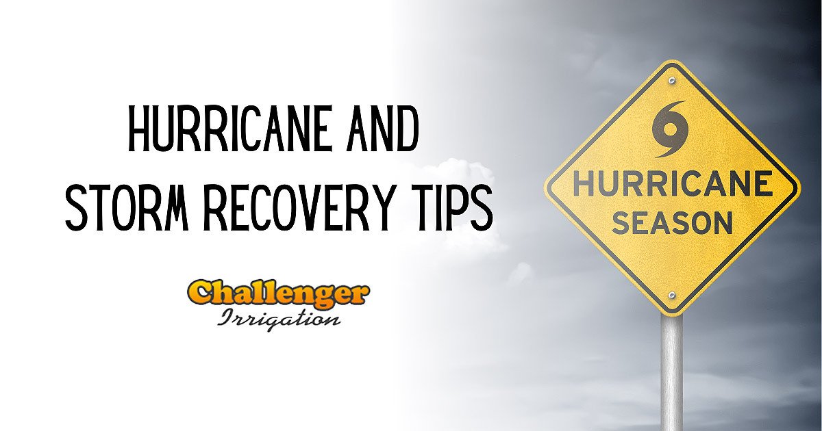 Hurricane and Storm Recovery Tips - Challenger Irrigation